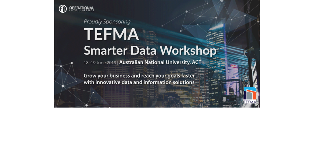 Operational Intelligence TEFMA Smarter Data Workshop 2019